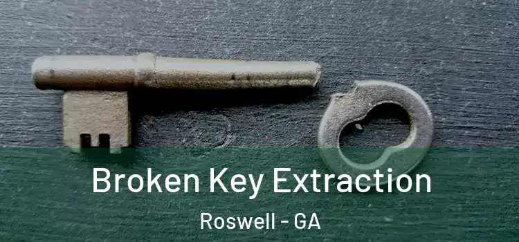 Broken Key Extraction Roswell - GA