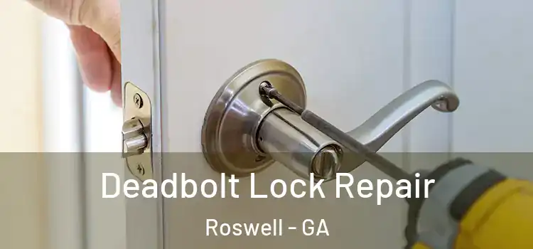 Deadbolt Lock Repair Roswell - GA