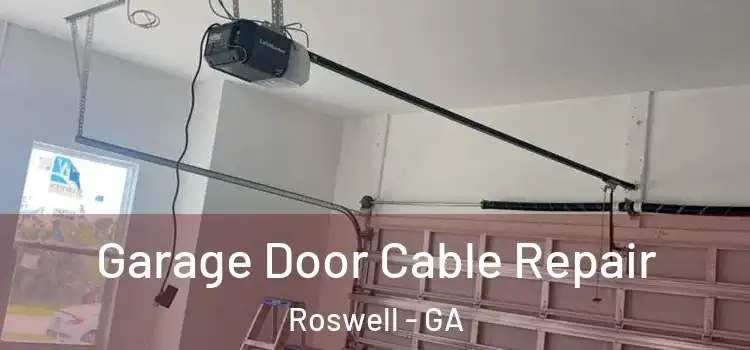  Garage Door Cable Repair Roswell - GA