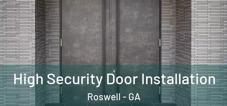  High Security Door Installation Roswell - GA