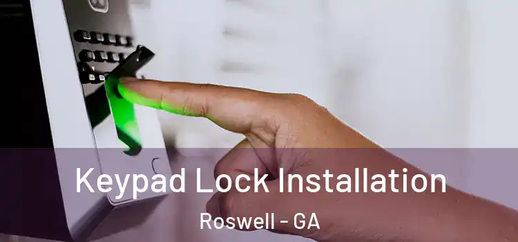  Keypad Lock Installation Roswell - GA