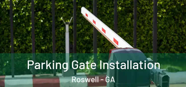  Parking Gate Installation Roswell - GA