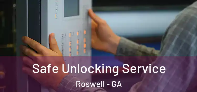 Safe Unlocking Service Roswell - GA